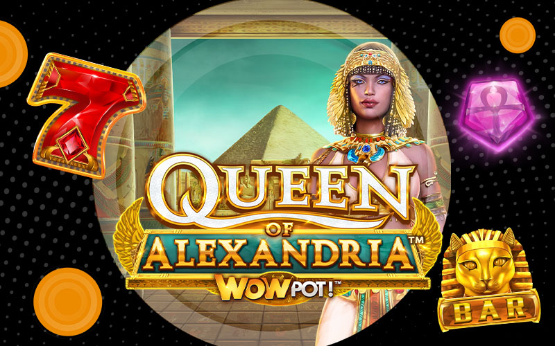 The Best Wowpot! Jackpot slot games Microgaming Games Global Queen of Alexandria WowPot! online Gambling Gaming Ancient Egypt Egyptian Cleopatra Pyramid of Giza