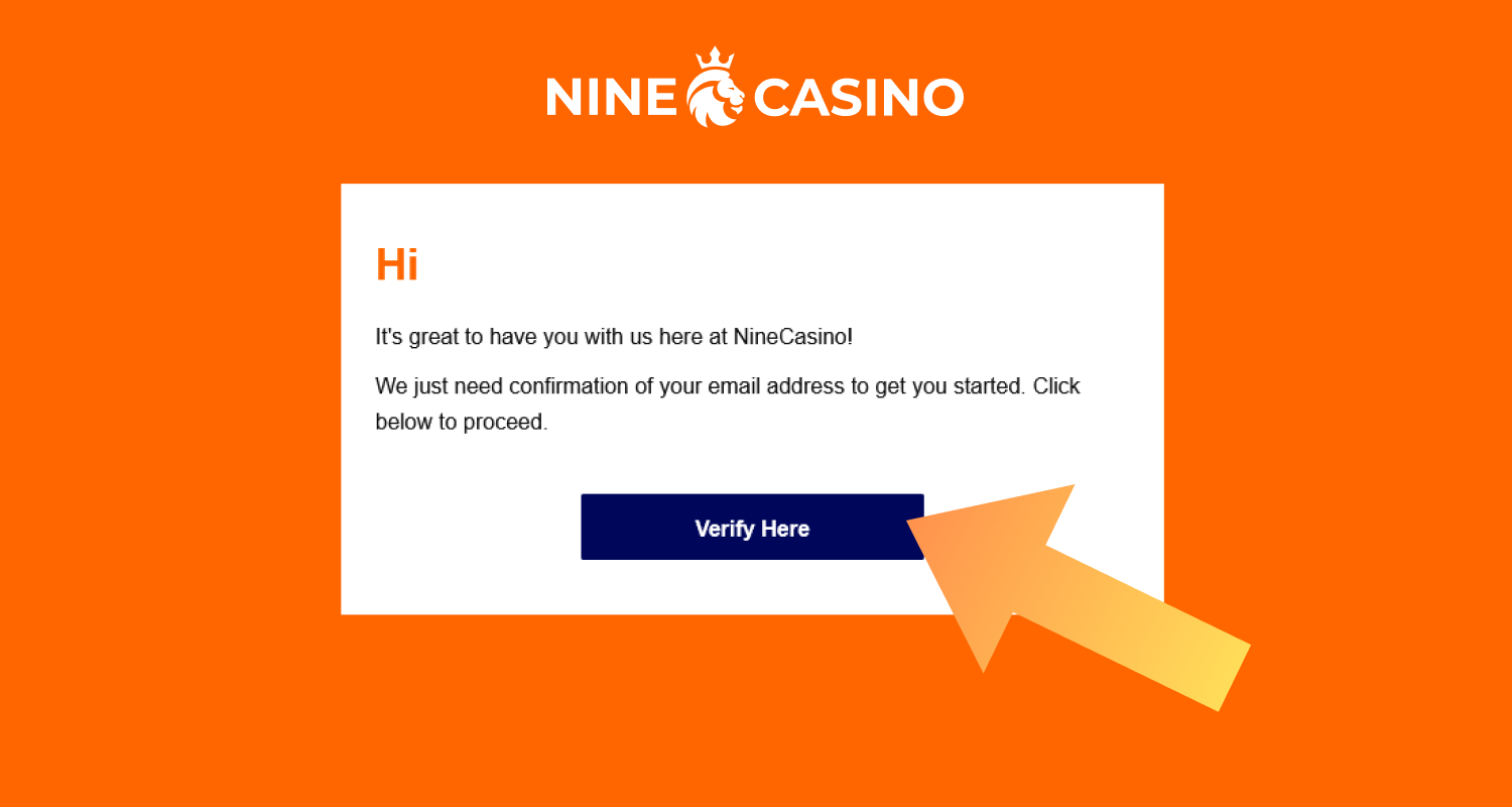 Activate your Nine Casino account by following the link in the email