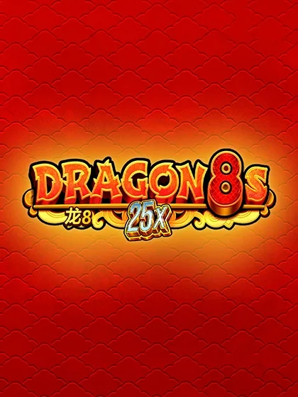 Dragon 8s 25x Dragon 8s 25x